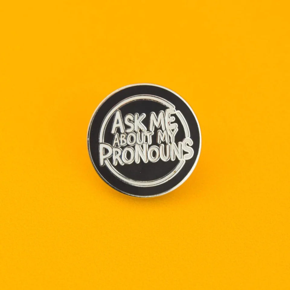 Ask Me About My Pronouns Enamel Pin